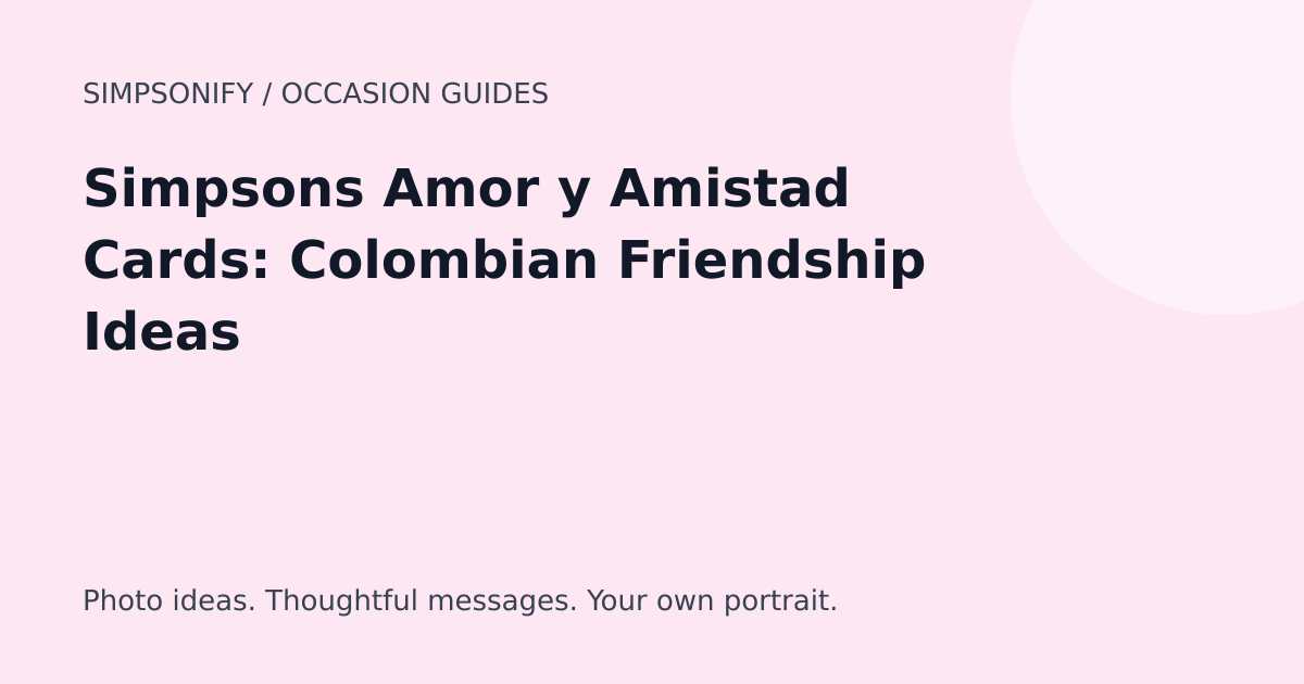 Guide cover: Simpsons Amor y Amistad Cards: Colombian Friendship Ideas