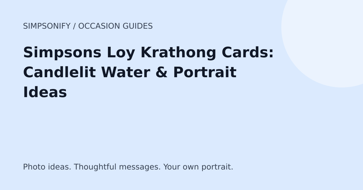 Guide cover: Simpsons Loy Krathong Cards: Candlelit Water & Portrait Ideas