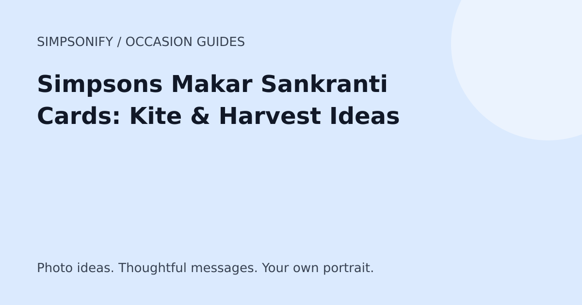 Guide cover: Simpsons Makar Sankranti Cards: Kite & Harvest Ideas