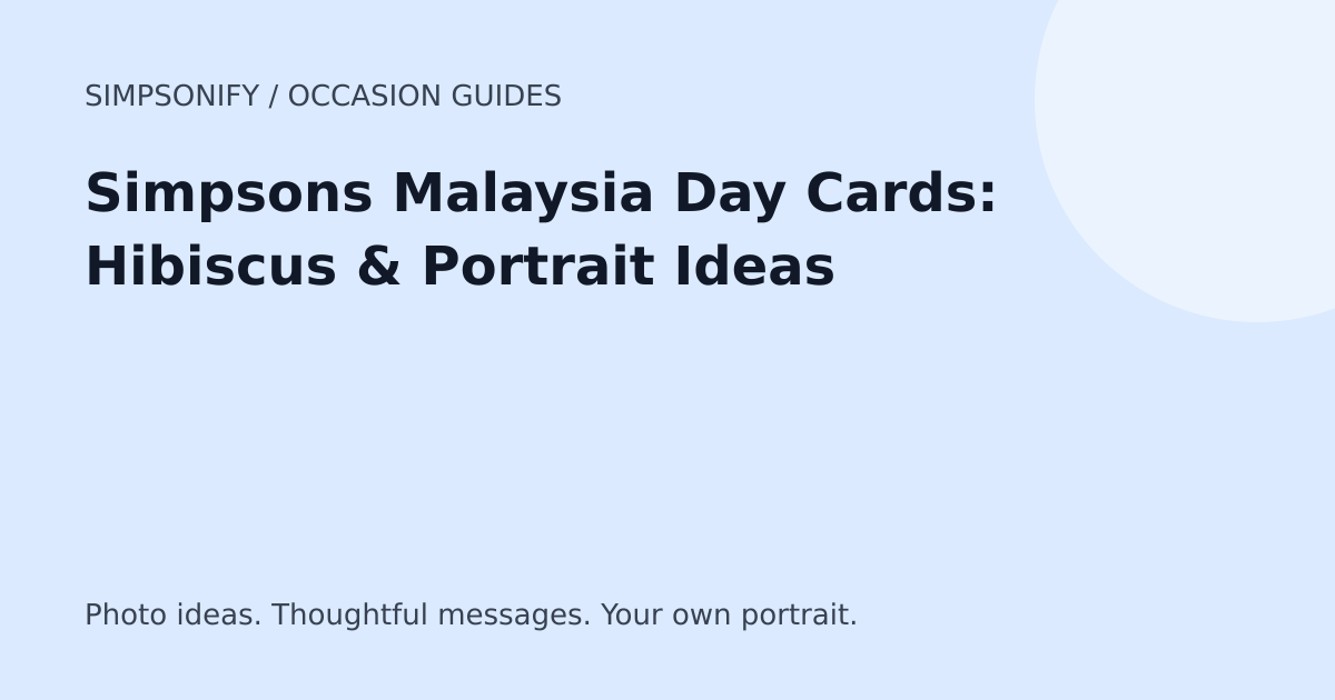 Guide cover: Simpsons Malaysia Day Cards: Hibiscus & Portrait Ideas