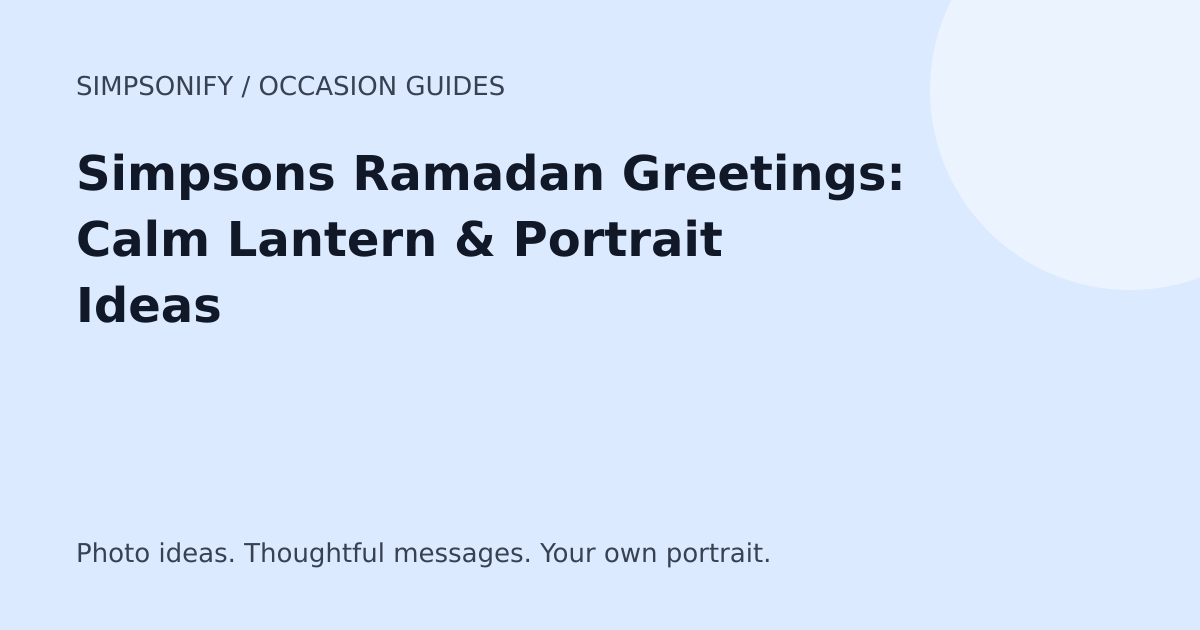 Guide cover: Simpsons Ramadan Greetings: Calm Lantern & Portrait Ideas