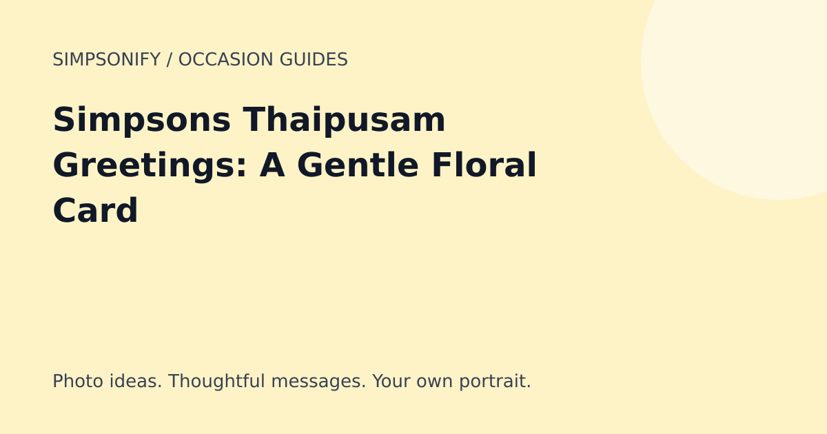 Guide cover: Simpsons Thaipusam Greetings: A Gentle Floral Card